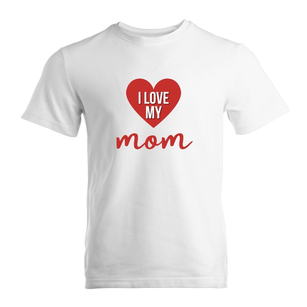 I Love My Mom Custom T-Shirt Heartfelt Gift for Mother